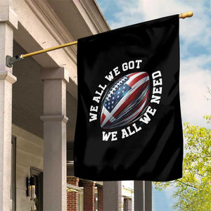 We All We Got We All We Need Garden Flag American Flag Football Fan TS11 Print Your Wear