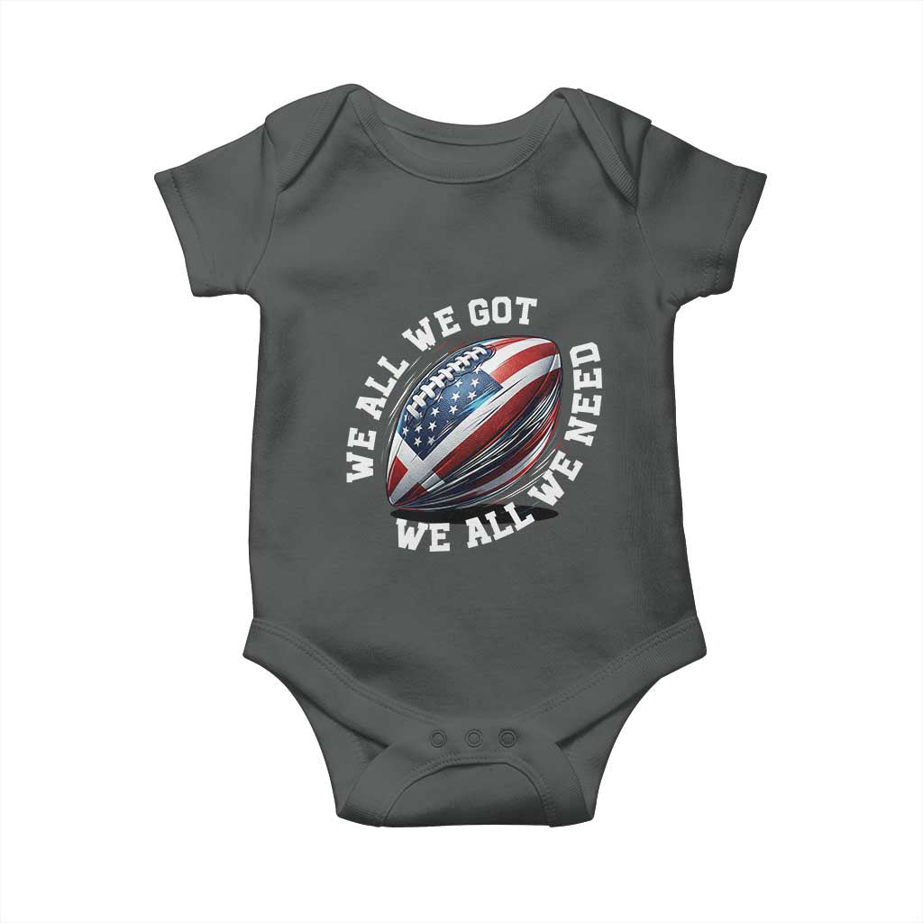 We All We Got We All We Need Baby Onesie American Flag Football Fan TS11 Dark Heather Print Your Wear
