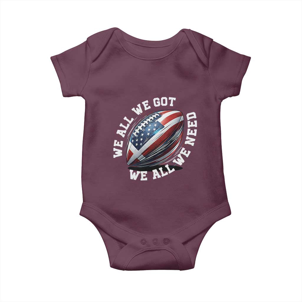 We All We Got We All We Need Baby Onesie American Flag Football Fan TS11 Maroon Print Your Wear
