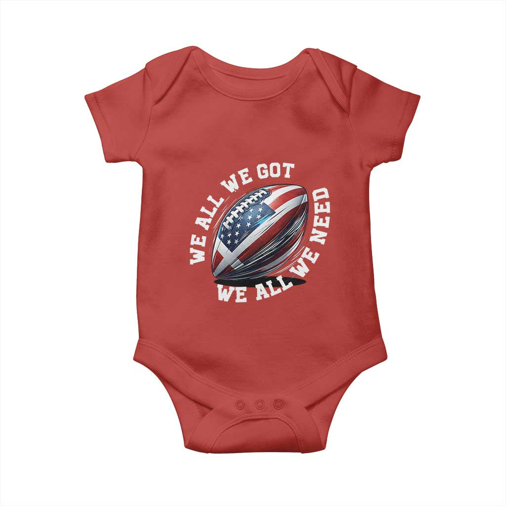 We All We Got We All We Need Baby Onesie American Flag Football Fan TS11 Red Print Your Wear