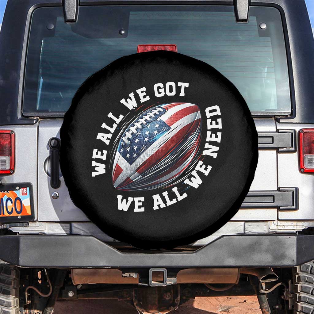 We All We Got We All We Need Spare Tire Cover American Flag Football Fan TS11 No hole Black Print Your Wear