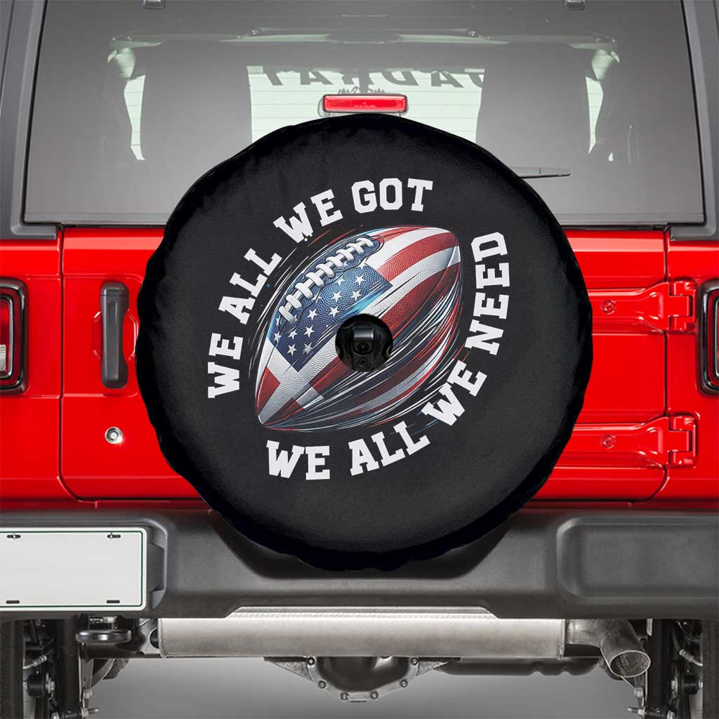We All We Got We All We Need Spare Tire Cover American Flag Football Fan TS11 Black Print Your Wear