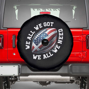 We All We Got We All We Need Spare Tire Cover American Flag Football Fan TS11 Black Print Your Wear