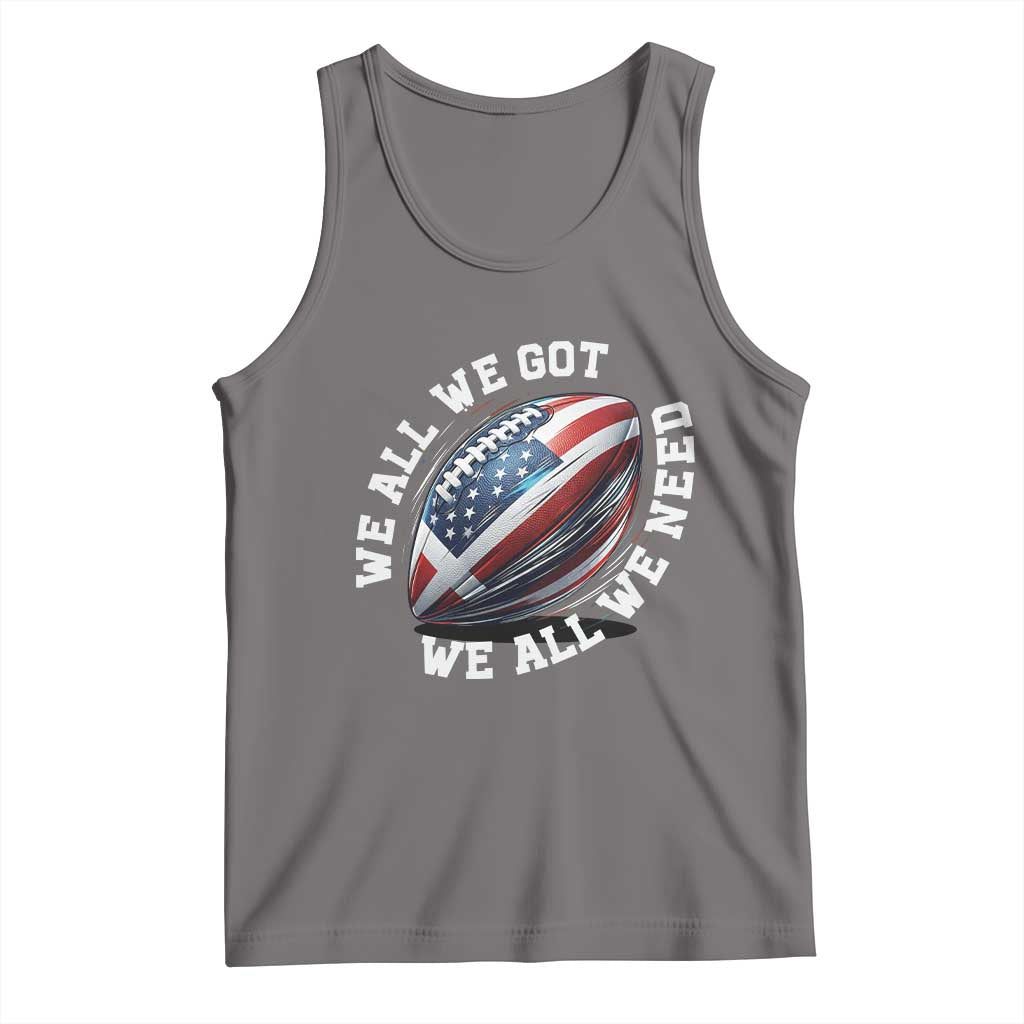 We All We Got We All We Need Tank Top American Flag Football Fan TS11 Deep Heather Print Your Wear
