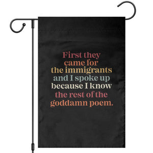 First They Came For The Immigrants And I Spoke Up Because I Know Garden Flag Abolish Ice Protest TS11 Black Print Your Wear