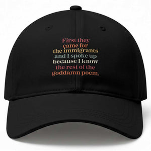 First They Came For The Immigrants And I Spoke Up Because I Know Baseball Cap Abolish Ice Protest TS11 Print Your Wear