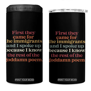 First They Came For The Immigrants And I Spoke Up Because I Know 4 in 1 Can Cooler Tumbler Abolish Ice Protest TS11 One Size: 16 oz Black Print Your Wear
