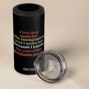 First They Came For The Immigrants And I Spoke Up Because I Know 4 in 1 Can Cooler Tumbler Abolish Ice Protest TS11 Print Your Wear