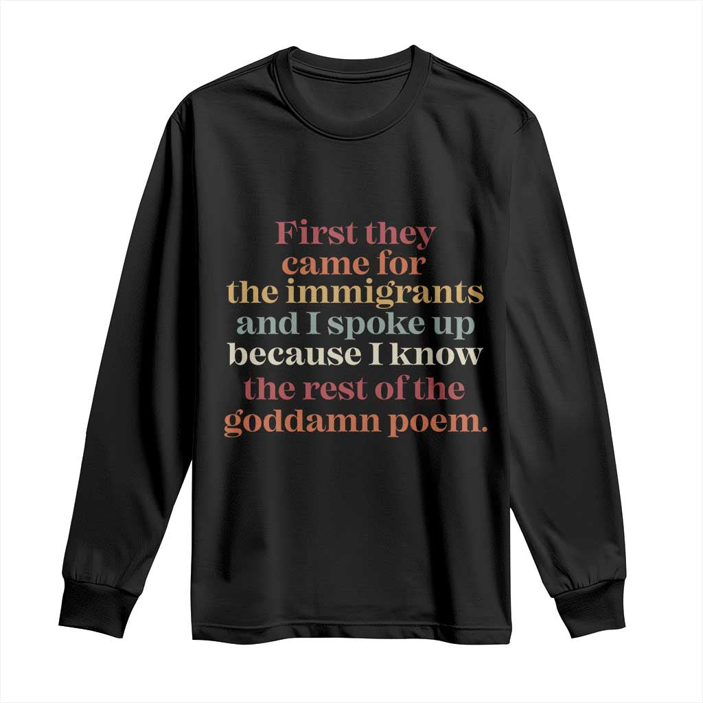 First They Came For The Immigrants And I Spoke Up Because I Know Long Sleeve Shirt Abolish Ice Protest TS11 Black Print Your Wear
