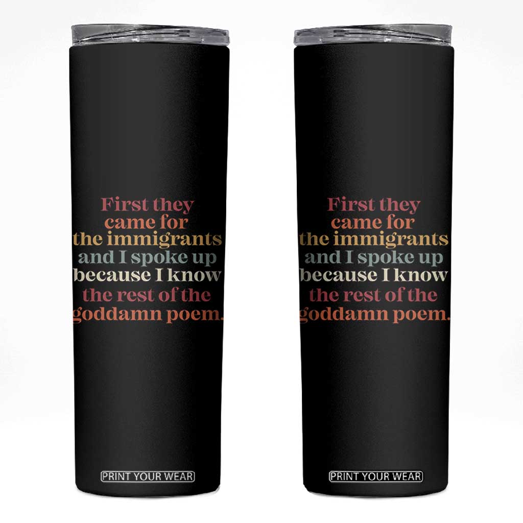 First They Came For The Immigrants And I Spoke Up Because I Know Skinny Tumbler Abolish Ice Protest TS11 Black Print Your Wear