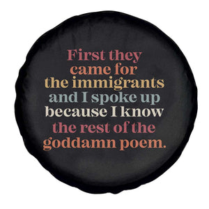 First They Came For The Immigrants And I Spoke Up Because I Know Spare Tire Cover Abolish Ice Protest TS11 Print Your Wear