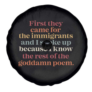 First They Came For The Immigrants And I Spoke Up Because I Know Spare Tire Cover Abolish Ice Protest TS11 Print Your Wear