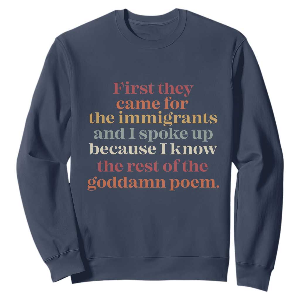 First They Came For The Immigrants And I Spoke Up Because I Know Sweatshirt Abolish Ice Protest TS11 Navy Print Your Wear