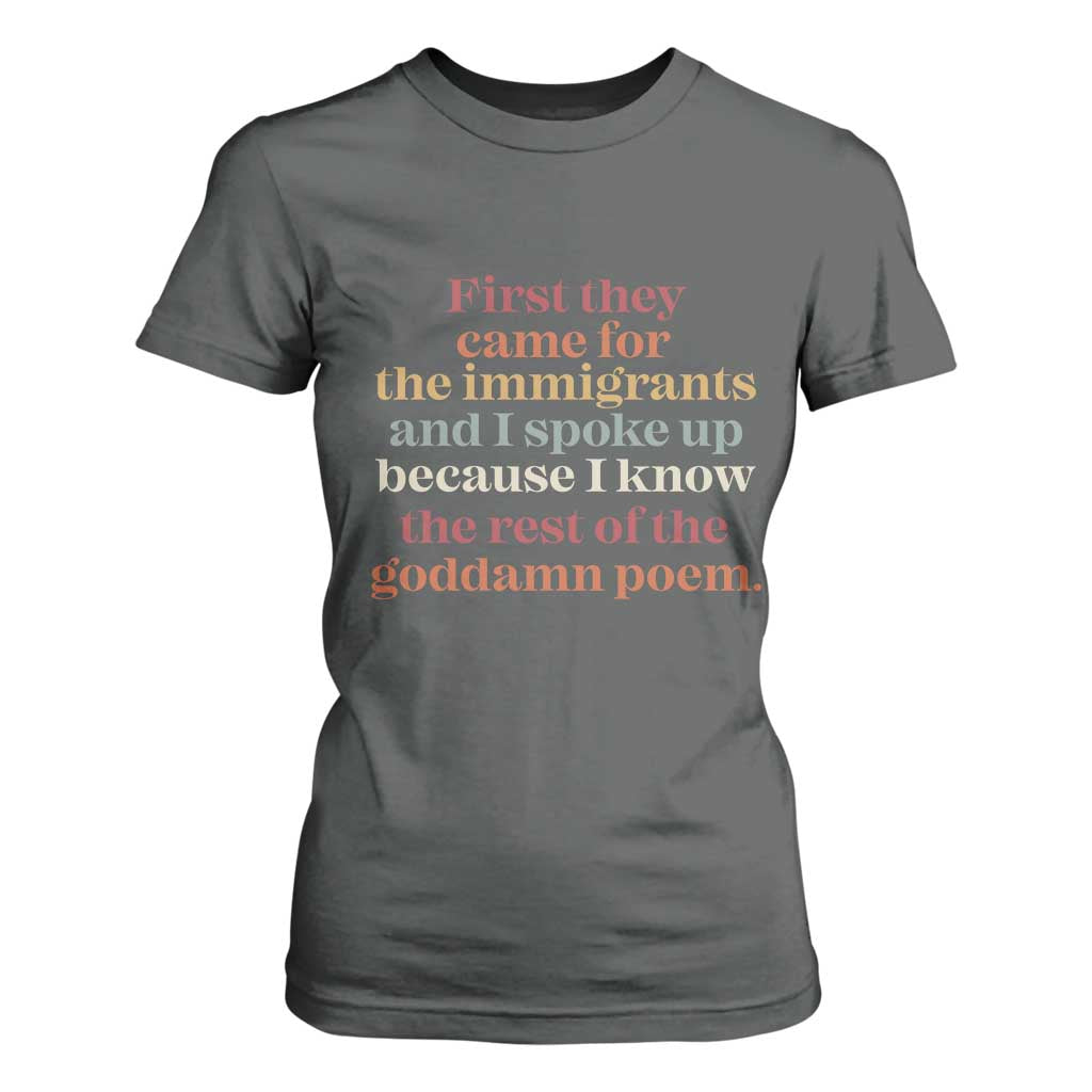 First They Came For The Immigrants And I Spoke Up Because I Know T Shirt For Women Abolish Ice Protest TS11 Dark Heather Print Your Wear