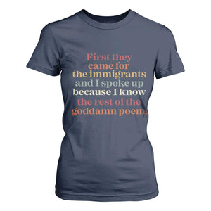 First They Came For The Immigrants And I Spoke Up Because I Know T Shirt For Women Abolish Ice Protest TS11 Navy Print Your Wear