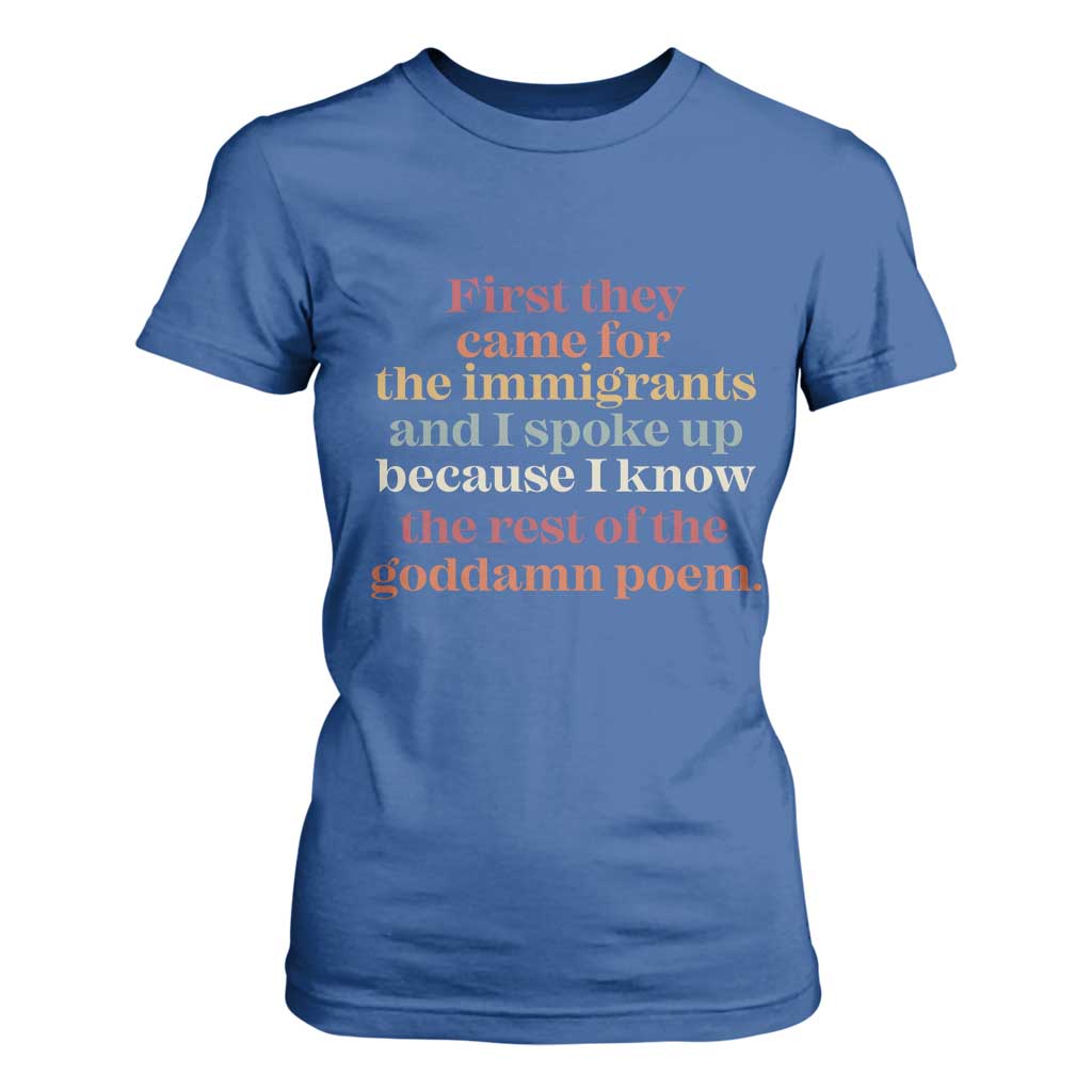 First They Came For The Immigrants And I Spoke Up Because I Know T Shirt For Women Abolish Ice Protest TS11 Royal Blue Print Your Wear