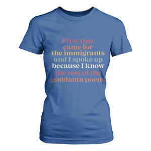 First They Came For The Immigrants And I Spoke Up Because I Know T Shirt For Women Abolish Ice Protest TS11 Royal Blue Print Your Wear