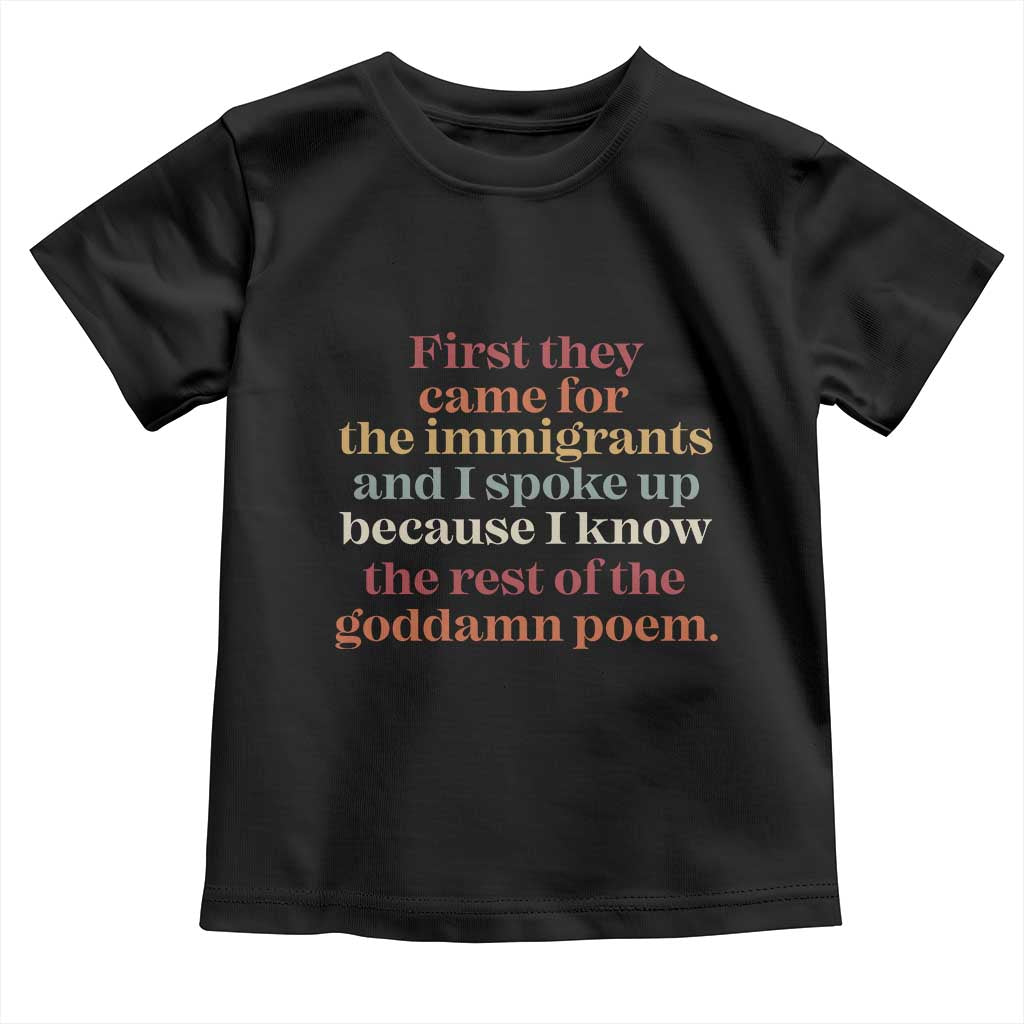 First They Came For The Immigrants And I Spoke Up Because I Know Toddler T Shirt Abolish Ice Protest TS11 Black Print Your Wear