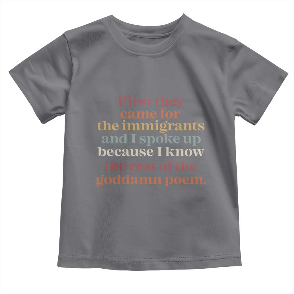 First They Came For The Immigrants And I Spoke Up Because I Know Toddler T Shirt Abolish Ice Protest TS11 Charcoal Print Your Wear