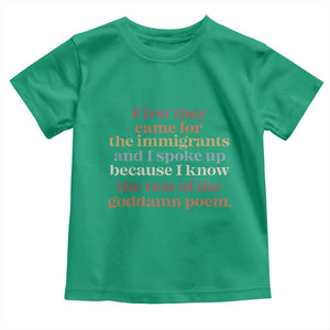 First They Came For The Immigrants And I Spoke Up Because I Know Toddler T Shirt Abolish Ice Protest TS11 Irish Green Print Your Wear