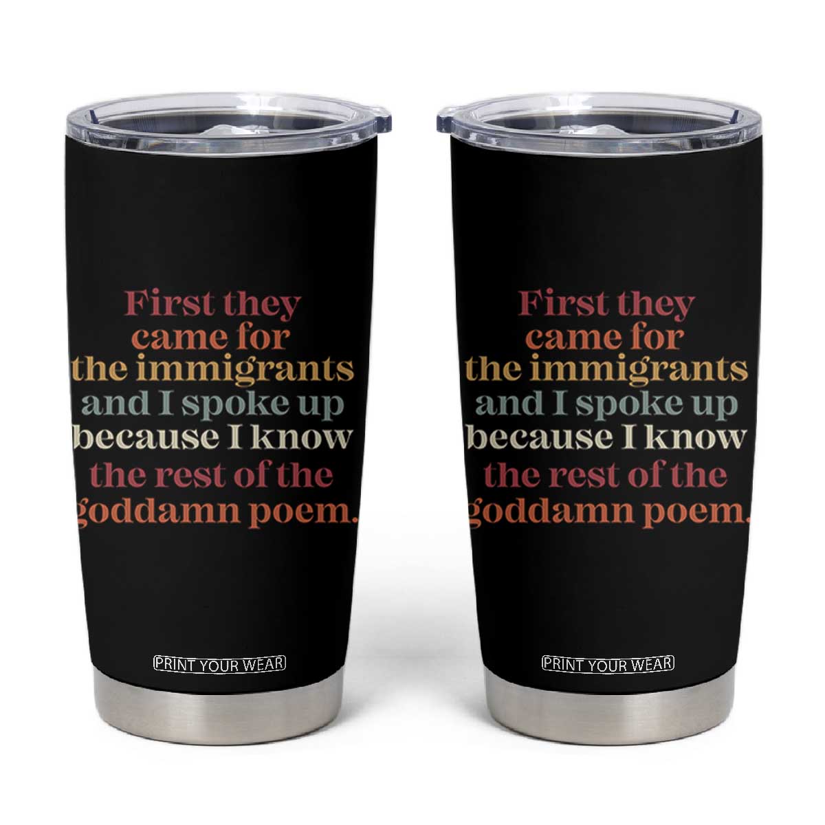 First They Came For The Immigrants And I Spoke Up Because I Know Tumbler Cup Abolish Ice Protest TS11 Black Print Your Wear