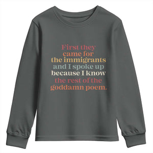 First They Came For The Immigrants And I Spoke Up Because I Know Youth Sweatshirt Abolish Ice Protest TS11 Dark Heather Print Your Wear
