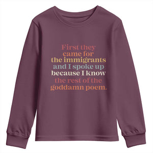 First They Came For The Immigrants And I Spoke Up Because I Know Youth Sweatshirt Abolish Ice Protest TS11 Maroon Print Your Wear