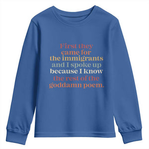 First They Came For The Immigrants And I Spoke Up Because I Know Youth Sweatshirt Abolish Ice Protest TS11 Royal Blue Print Your Wear