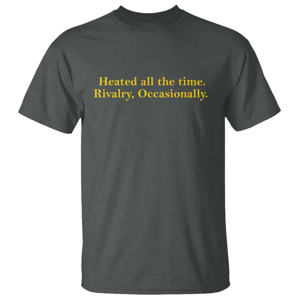 Funny Heated All The Time Rivalry Occasionally T Shirt LGBT Hockey Romance TS11 Dark Heather Print Your Wear