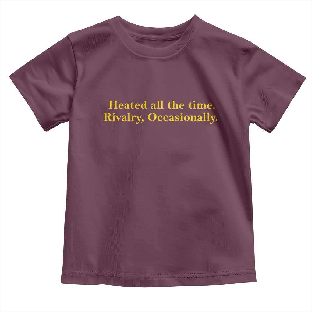 Funny Heated All The Time Rivalry Occasionally Toddler T Shirt LGBT Hockey Romance TS11 Maroon Print Your Wear