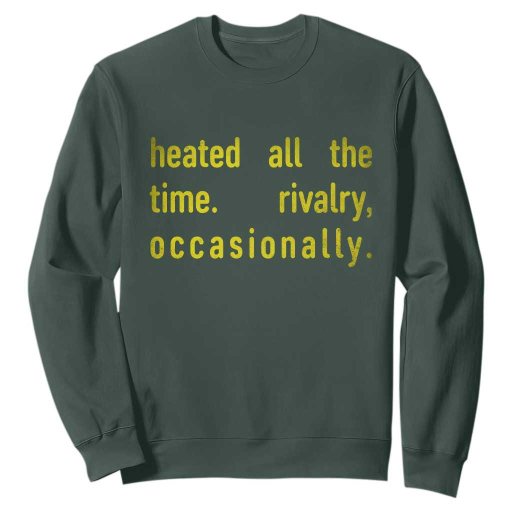 Funny Heated All The Time Rivalry Occasionally Sweatshirt LGBT Ice Hockey TS11 Dark Forest Green Print Your Wear