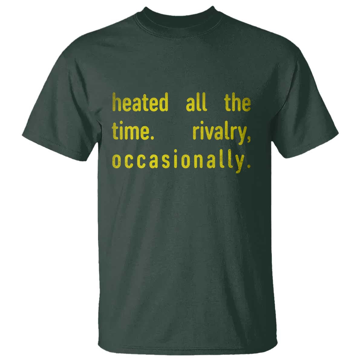 Funny Heated All The Time Rivalry Occasionally T Shirt LGBT Ice Hockey TS11 Dark Forest Green Print Your Wear