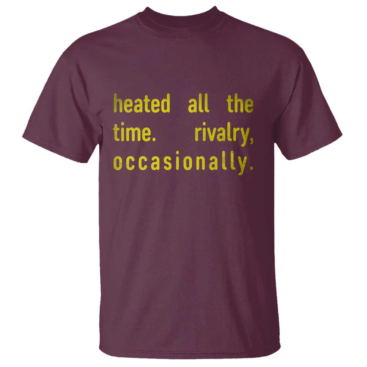 Funny Heated All The Time Rivalry Occasionally T Shirt LGBT Ice Hockey TS11 Maroon Print Your Wear