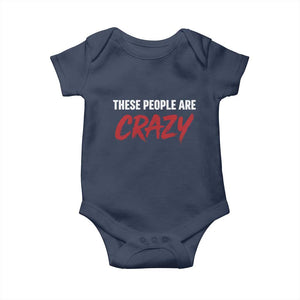 These People Are Crazy Baby Onesie Political Satire TS11 Navy Print Your Wear