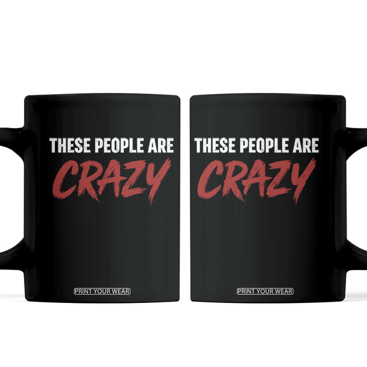 These People Are Crazy Coffee Mug Political Satire TS11 Black Print Your Wear