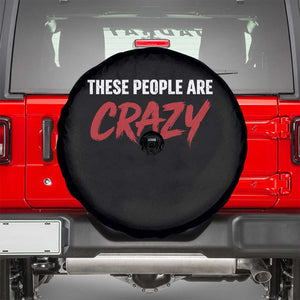 These People Are Crazy Spare Tire Cover Political Satire TS11 Black Print Your Wear