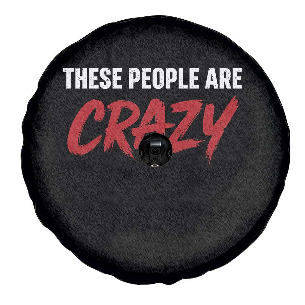 These People Are Crazy Spare Tire Cover Political Satire TS11 Print Your Wear