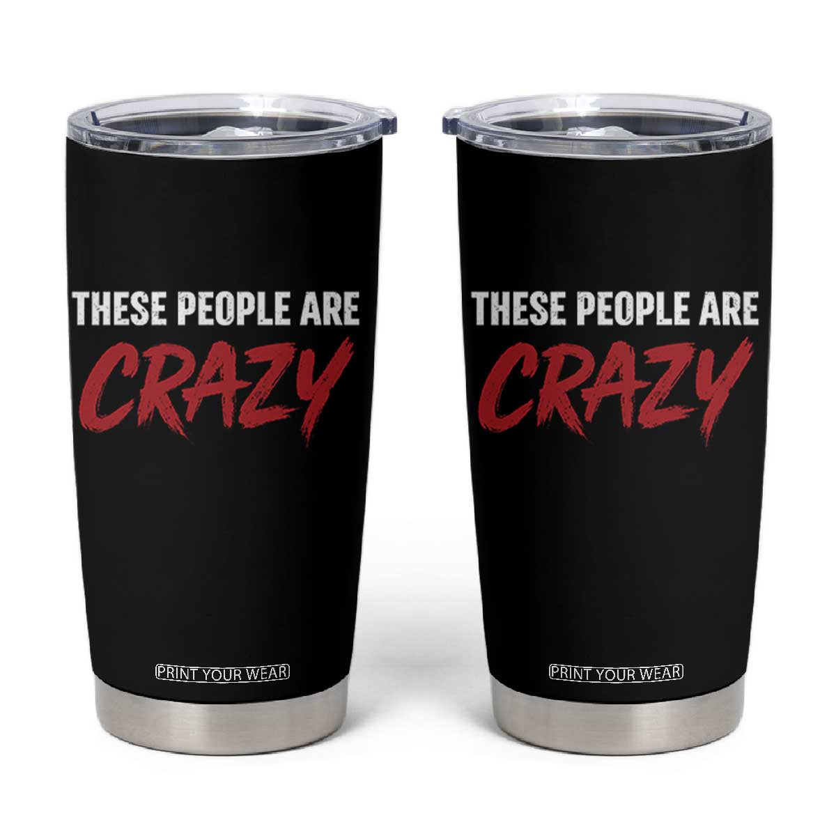 These People Are Crazy Tumbler Cup Political Satire TS11 Black Print Your Wear