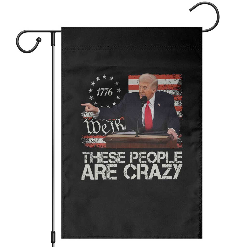 Trump These People Are Crazy Garden Flag President Pointing US Political Betsy Ross Flag TS11 Black Print Your Wear