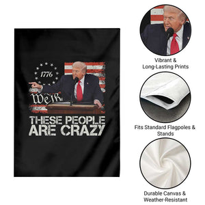 Trump These People Are Crazy Garden Flag President Pointing US Political Betsy Ross Flag TS11 Print Your Wear