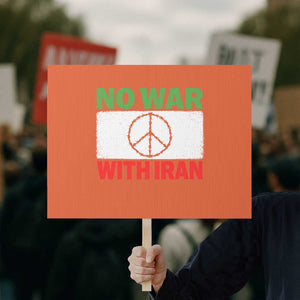 No War With Iran Protest Sign Iranian People Support Barbed Wire Peace Sign TS11 Horizontal 18" × 24" Orange Print Your Wear