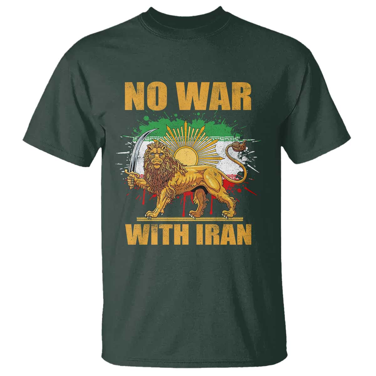 No War With Iran T Shirt Iran Flag Lion And Sun Persian Pride TS11 Dark Forest Green Print Your Wear