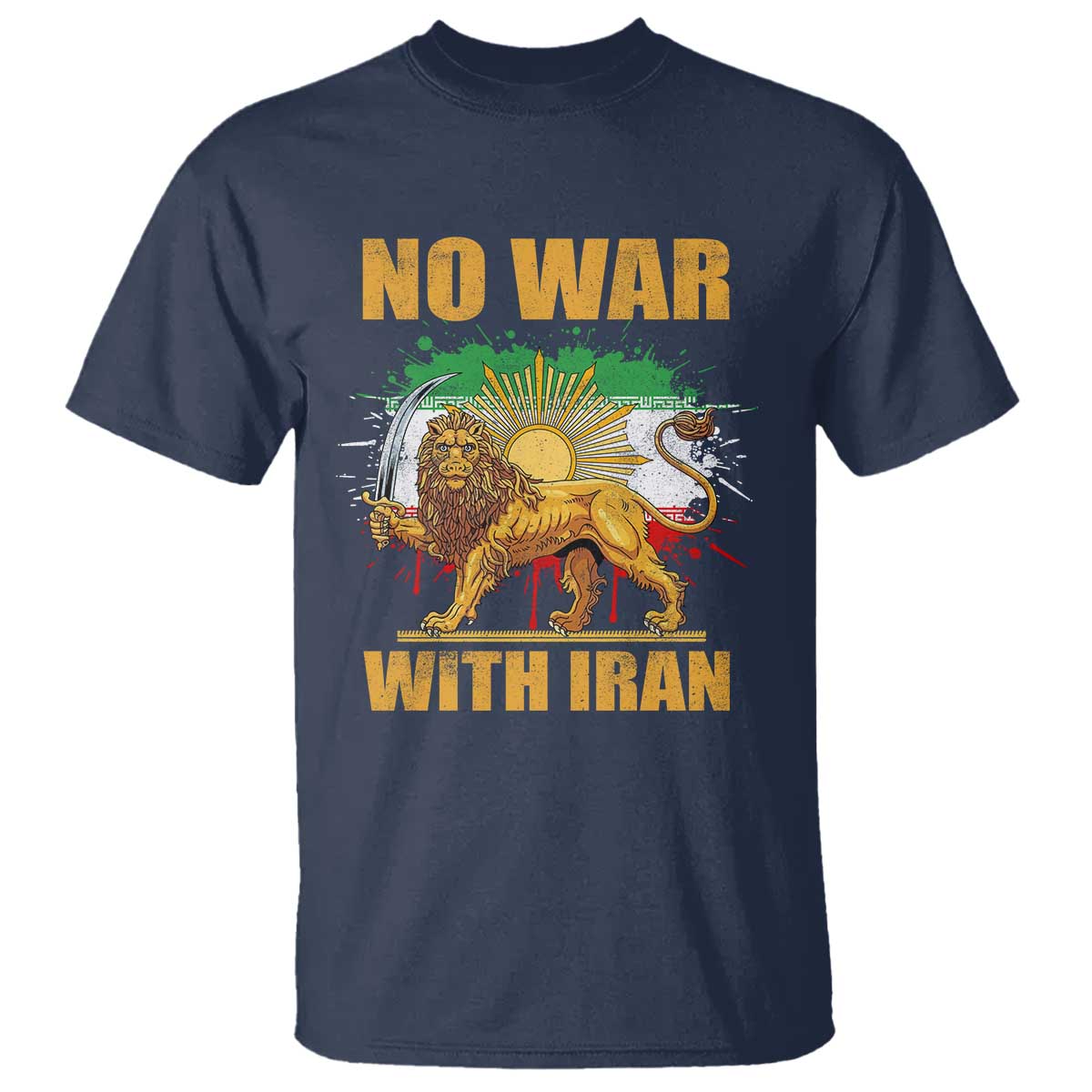 No War With Iran T Shirt Iran Flag Lion And Sun Persian Pride TS11 Navy Print Your Wear