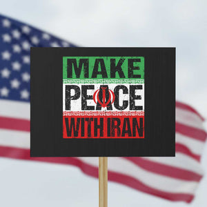 Make Peace With Iran Protest Sign Peace Pacifist Stop War In Middle East TS11 Horizontal 18" × 24" Black Print Your Wear