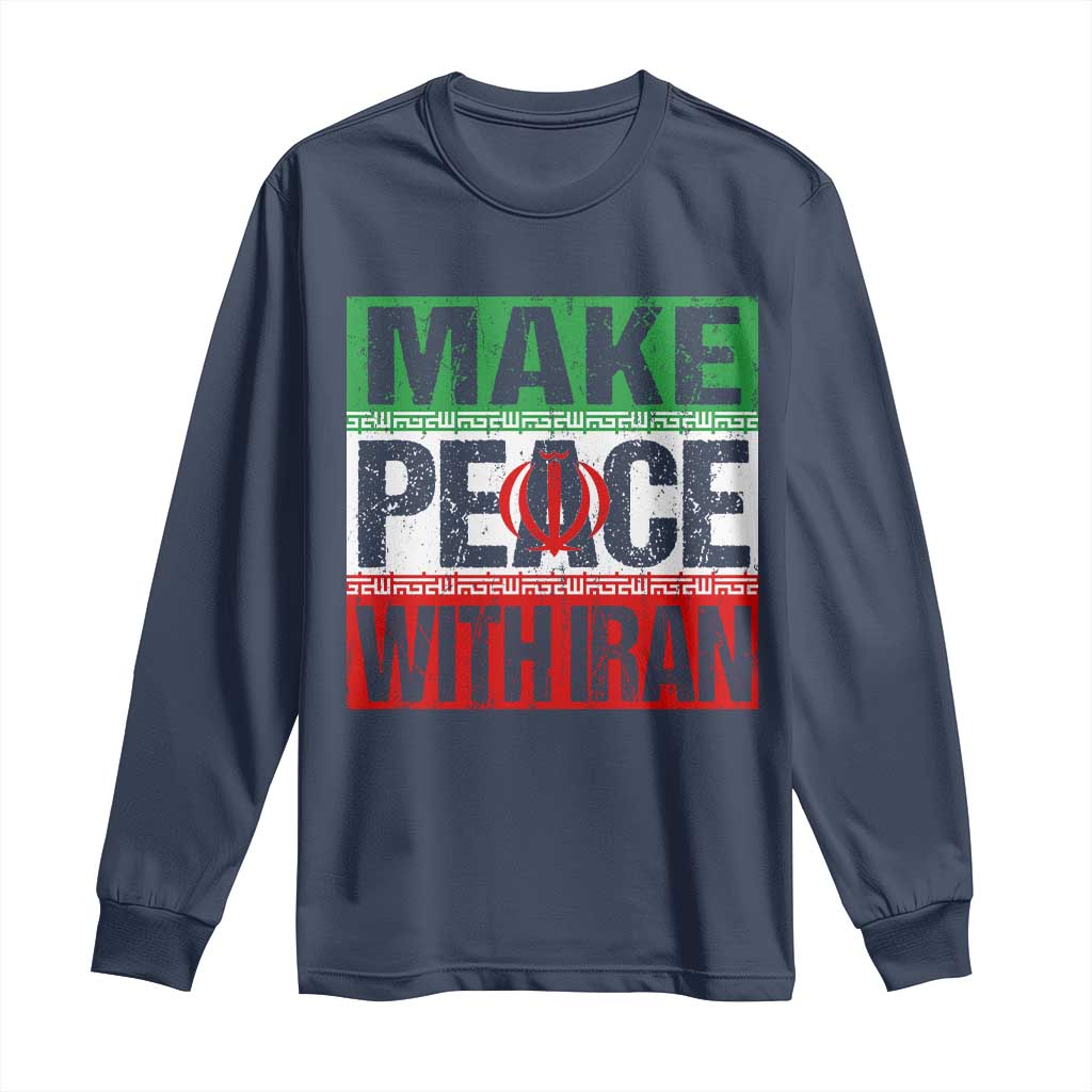 Make Peace With Iran Long Sleeve Shirt Peace Pacifist Stop War In Middle East TS11 Navy Print Your Wear