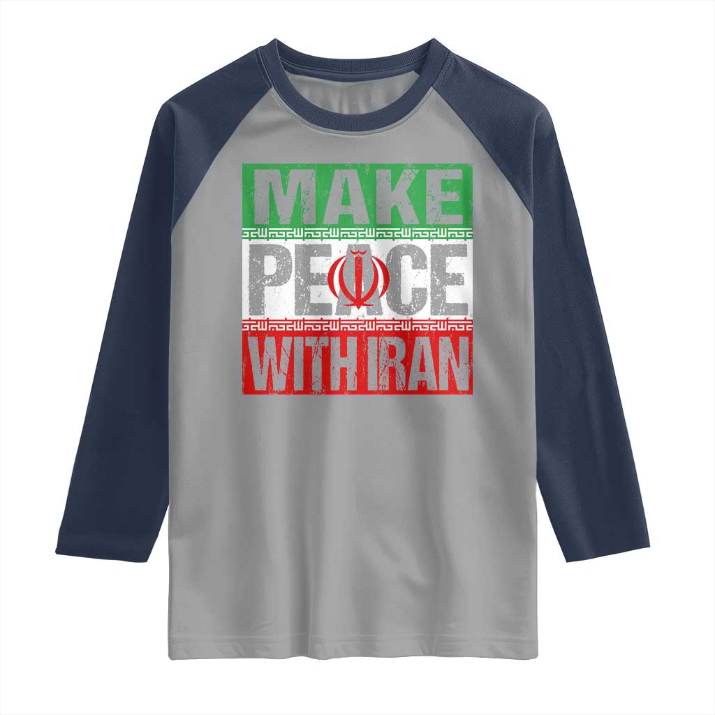Make Peace With Iran Raglan Shirt Peace Pacifist Stop War In Middle East TS11 Sport Gray Navy Print Your Wear