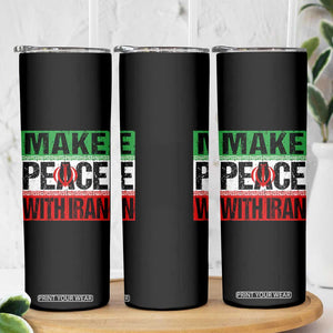 Make Peace With Iran Skinny Tumbler Peace Pacifist Stop War In Middle East TS11 Print Your Wear