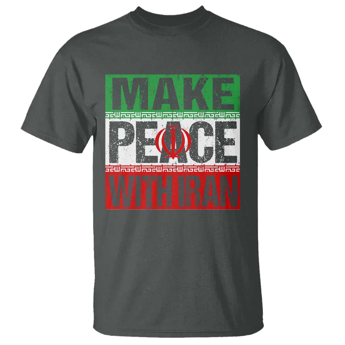 Make Peace With Iran T Shirt Peace Pacifist Stop War In Middle East TS11 Dark Heather Print Your Wear