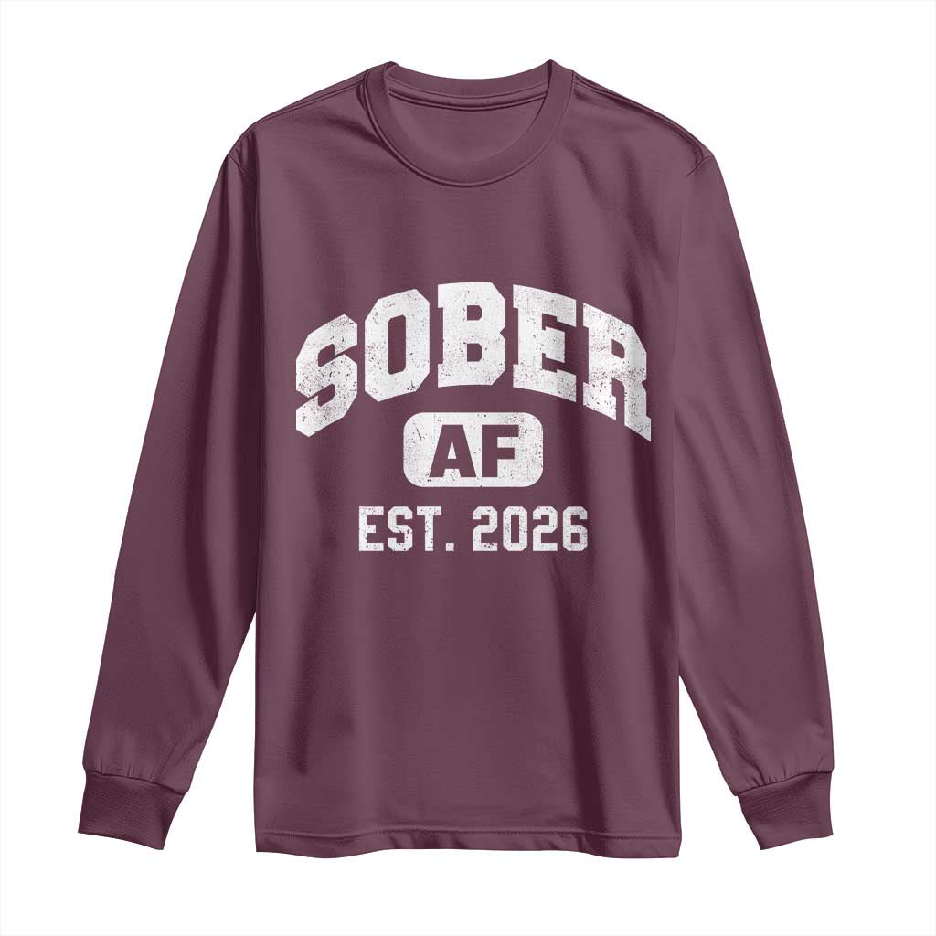 Sober AF 2026 AA Recovery Achiever Sobriety Anniversary Long Sleeve Shirt TS11 Maroon Print Your Wear