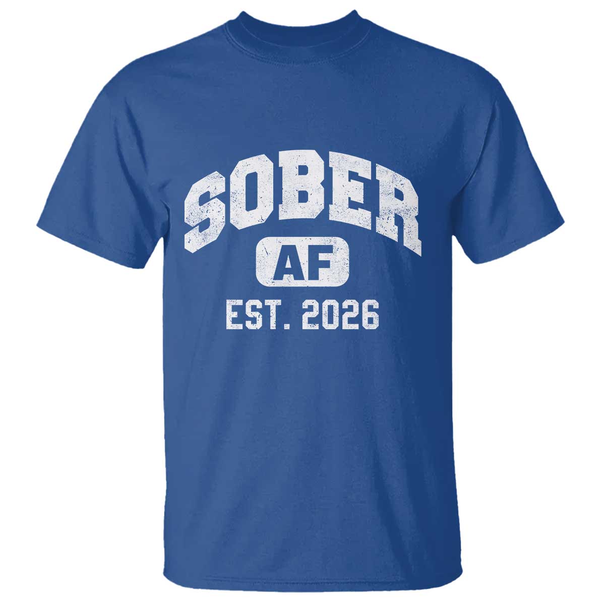 Sober AF 2026 AA Recovery Achiever Sobriety Anniversary T Shirt TS11 Royal Blue Print Your Wear